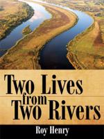 Two Lives from Two Rivers 1434386384 Book Cover