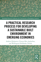 A Practical Research Process for Developing a Sustainable Built Environment in Emerging Economies (Routledge Research Collections for Construction in Developing Countries) 1032912596 Book Cover