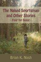 The Naked Sportsman and Other Stories: 1468140353 Book Cover