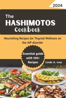 The Hashimotos cookbook: Nourishing Recipes for Thyroid Wellness on the AIP disorder B0CSB4NTGH Book Cover