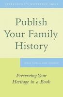 Publish Your Family History: Preserving Your Heritage in a Book 1554887275 Book Cover