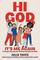 Hi God, It's Me Again: A Gospel Devotional Written by Kids for Kids 1963377338 Book Cover