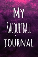 My Racquetball Journal: The perfect way to record your hobby - 6x9 119 page lined journal! 1696278120 Book Cover