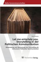 Let me entertale you. Storytelling in der Politischen Kommunikation 3639457595 Book Cover