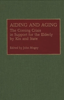 Aiding and Ageing: Coming Crisis in Support for the Elderly by Kin and State (Contributions to the Study of Aging) 0313273154 Book Cover