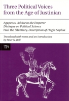 Three Political Voices from the Age of Justinian: Agapetus - Advice to the Emperor, Dialogue on Political Science, Paul the Silentiary - Description ... Sophia 1846312094 Book Cover