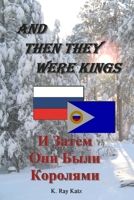 And Then They Were Kings 0985683406 Book Cover