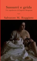 Sussurri e grida - Un capolavoro di Ingmar Bergman 1291381996 Book Cover