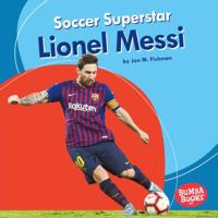 Soccer Superstar Lionel Messi 154157673X Book Cover