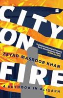 City on Fire : A Boyhood in Aligarh 9365693101 Book Cover