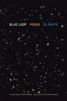 Blue Loop: Poems (The National Poetry Series) 0820374318 Book Cover