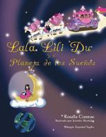 Lala Lili Du and the Planet of Dreams: Bilingual Book English and Spanish 1463351801 Book Cover