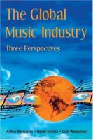 The Global Music Industry:: Three Perspectives 0415975808 Book Cover