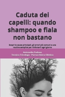 Caduta dei capelli: quando shampoo e fiala non bastano: Scopri le cause principali, gli errori più comuni e una routine semplice per rinforzarli ogni ... con la Tricologia Olistica) (Italian Edition) B0GSVP8Q8Y Book Cover