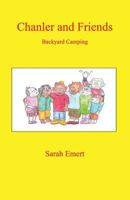Chanler and Friends: Backyard Camping 1936815818 Book Cover
