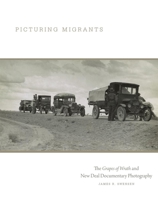Picturing Migrants: The Grapes of Wrath and New Deal Documentary Photography (Volume 18) 0806191554 Book Cover
