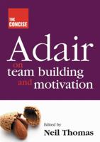 The Concise Adair on Team Building and Motivation 1854189271 Book Cover