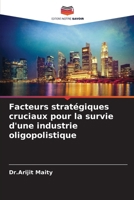 Facteurs stratégiques cruciaux pour la survie d'une industrie oligopolistique (French Edition) 6208091934 Book Cover