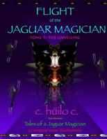 Flight of Jaguar Magician: Tome 1: The Initiation 0985487836 Book Cover