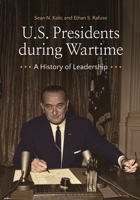 U.S. Presidents During Wartime: A History of Leadership 1440865981 Book Cover