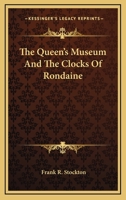 The Queen's Museum and the Clocks of Rondaine 1162895284 Book Cover