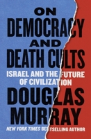 On Democracy and Death Cults: Israel and the Future of Civilization 0063437139 Book Cover