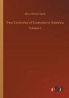 Two Centuries of Costume in America, MDCXX-MDCCCXX; Volume 02 0804809690 Book Cover