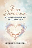 LOVE DEVOTIONAL: 40 DAYS OF EXPERIENCING THE LOVE OF GOD B0GN8B1NNG Book Cover