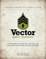 Vector Basic Training: A Systematic Creative Process for Building Precision Vector Artwork 0321749596 Book Cover