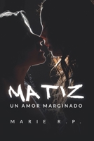 Matiz: Un amor marginado (Spanish Edition) B0DZ8RFX8M Book Cover