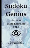 Sudoku Genius Mind Exercises Volume 1: Chauncey, Georgia State of Mind Collection 165309978X Book Cover