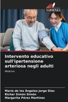 Intervento educativo sull'ipertensione arteriosa negli adulti: Medicina 620609037X Book Cover