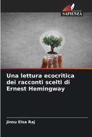 Una lettura ecocritica dei racconti scelti di Ernest Hemingway 6209104118 Book Cover