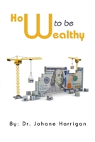 How to be Wealthy 1669823024 Book Cover