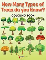 How Many Types of Trees Do You Know? Coloring Book 1683214900 Book Cover