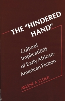 The "Hindered Hand": Cultural Implications of Early African-American Fiction (Contributions in Afro-American and African Studies) 0313203237 Book Cover