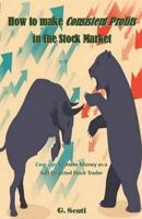 How to make Consistent Profits in the Stock Market: Easy way to make Money as a Self-Directed Stock Trader 1717299970 Book Cover