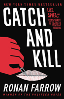 Catch and Kill: Lies, Spies, and a Conspiracy to Protect Predators 0316486647 Book Cover