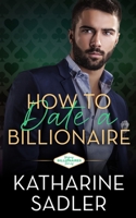 How to Date a Billionaire (Vegas Billionaires) B0DQ4LRC7T Book Cover