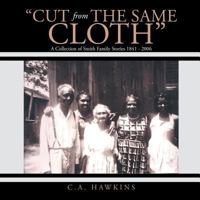 "Cut From The Same Cloth": A Collection of Smith Family Stories 1841 - 2006 1491842490 Book Cover