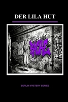 Der Lila Hut: Learn German with Mysteries Vol 5 (Berlin Mystery Series | Volume: 1) B0GPL5YG2S Book Cover