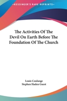 The Activities of the Devil on Earth Before the Foundation of the Church 1425362249 Book Cover