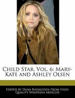 Child Star, Vol. 6: Mary-Kate and Ashley Olsen 1170062865 Book Cover