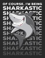Of Course, I'm Being Sharkastic: Sarcastic Shark Pun Notebook 1074865650 Book Cover