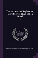 The son and the Nephew: or, More Secrets Than one : a Novel: 3 1379124794 Book Cover
