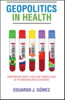 Geopolitics in Health: Confronting Obesity, Aids, and Tuberculosis in the Emerging Brics Economies 1421423618 Book Cover