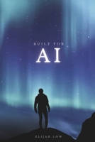 Built for AI: From Edison to Algorithms, Navigating Business Through the Epochs of Innovation B0CHLC9RT2 Book Cover