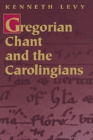 Gregorian Chant and the Carolingians 0691017336 Book Cover