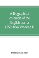 A Biographical Chronicle of the English Drama, 1559-1642; 2 1014659612 Book Cover