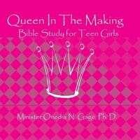 Queen In The Making: 30 Week Bible Study for Teen Girls 193911960X Book Cover